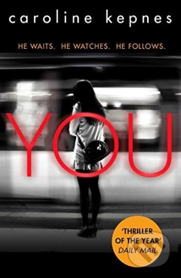 Kniha: You (Caroline Kepnes). Simon & Schuster, 2015 Kniha: You (Caroline Kepnes). Simon & Schuster, 2015