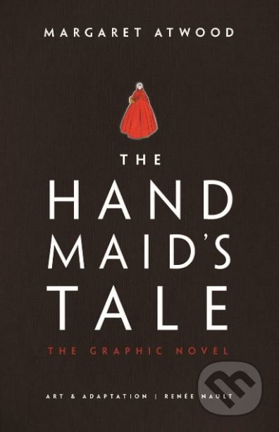 Kniha: The Handmaid's Tale (The Graphic Novel) (Margaret Atwood). Jonathan Cape, 2019 Kniha: The Handmaid's Tale (The Graphic Novel) (Margaret Atwood). Jonathan Cape, 2019