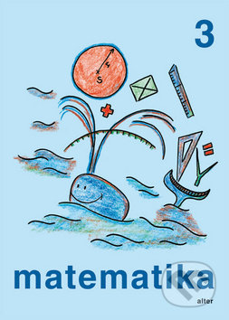 Kniha: Matematika 3 (Květoslava Matoušková, Milena Vaňurová a Růžena Blažková). Alter, 2014 Kniha: Matematika 3 (Květoslava Matoušková, Milena Vaňurová a Růžena Blažková). Alter, 2014