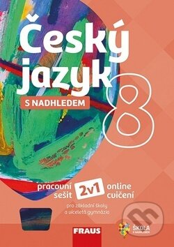 Kniha: Český jazyk 8 s nadhledem (Zdeňka Krausová, Martina Pašková a Pavel Růžička). Fraus, 2019 Kniha: Český jazyk 8 s nadhledem (Zdeňka Krausová, Martina Pašková a Pavel Růžička). Fraus, 2019