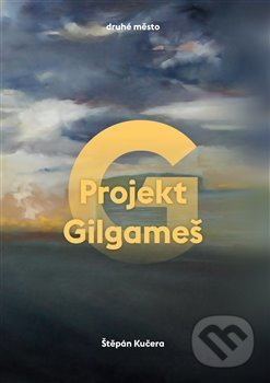 Kniha: Projekt Gilgameš (Štěpán Kučera). Druhé město, 2019 Kniha: Projekt Gilgameš (Štěpán Kučera). Druhé město, 2019