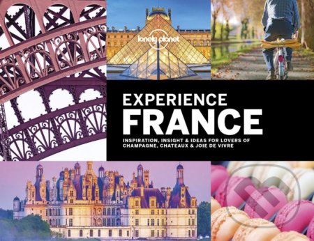 Kniha: Experience France (Alexis Averbuck, Andrew Bain a kolektiv). Lonely Planet, 2019 Kniha: Experience France (Alexis Averbuck, Andrew Bain a kolektiv). Lonely Planet, 2019