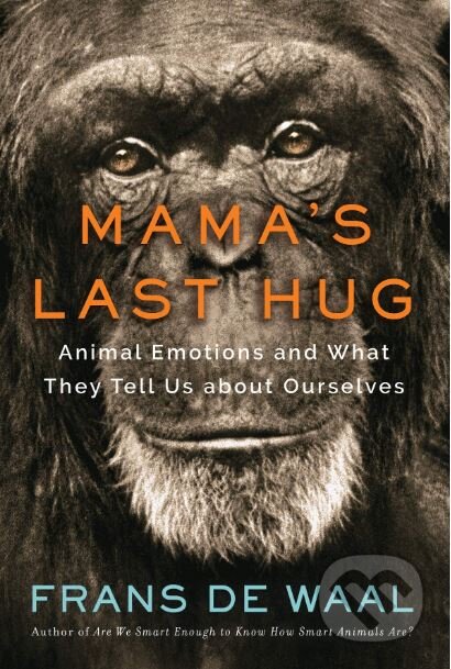 Kniha: Mama's Last Hug (Frans de Waal). W. W. Norton & Company, 2019 Kniha: Mama's Last Hug (Frans de Waal). W. W. Norton & Company, 2019