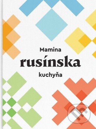 Kniha: Mamina rusínska kuchyňa (Oli Džupinková). Joo Media, 2018 Kniha: Mamina rusínska kuchyňa (Oli Džupinková). Joo Media, 2018