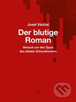 Kniha: Der blutige Roman (Josef Váchal). Kétos, 2019 Kniha: Der blutige Roman (Josef Váchal). Kétos, 2019
