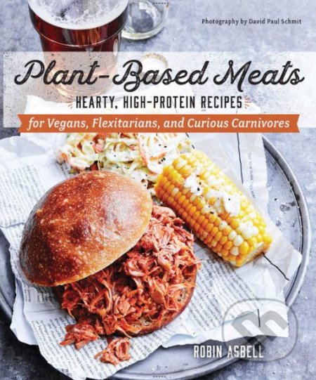 Kniha: Plant-Based Meats (Robin Asbell). W. W. Norton & Company, 2019 Kniha: Plant-Based Meats (Robin Asbell). W. W. Norton & Company, 2019