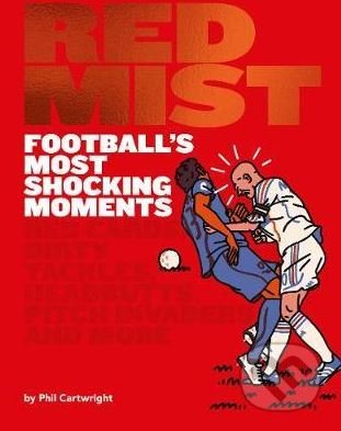 Kniha: Red Mist in Football (Phil Cartwright). Hardie Grant, 2019 Kniha: Red Mist in Football (Phil Cartwright). Hardie Grant, 2019