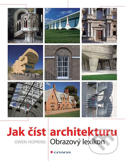Kniha: Jak číst architekturu (Owen Hopkins). Grada, 2019 Kniha: Jak číst architekturu (Owen Hopkins). Grada, 2019