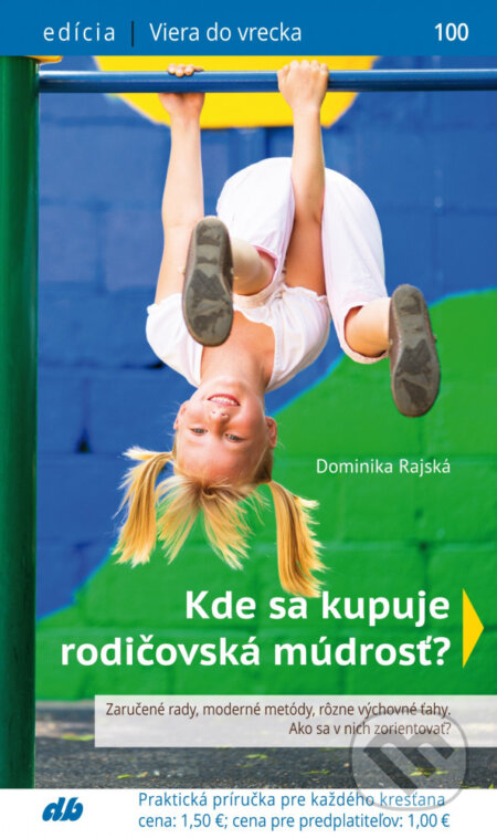 Kniha: Kde sa kupuje rodičovská múdrosť? (Dominika Rajská). Don Bosco, 2019 Kniha: Kde sa kupuje rodičovská múdrosť? (Dominika Rajská). Don Bosco, 2019