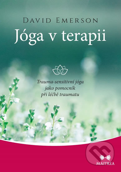 Kniha: Jóga v terapii (David Emerson). Maitrea, 2019 Kniha: Jóga v terapii (David Emerson). Maitrea, 2019