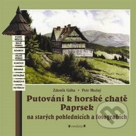 Putování k horské chatě Paprsek - Zdeněk Gába, Petr Možný, Pavel Ševčík - VEDUTA, 2015