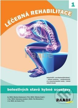 Kniha: Léčebná rehabilitace bolestivých stavů hybné soustavy (Martina Hoskovcová). Raabe Kniha: Léčebná rehabilitace bolestivých stavů hybné soustavy (Martina Hoskovcová). Raabe