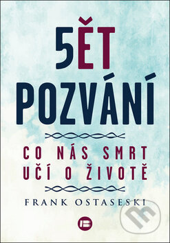 Kniha: 5 pozvání (Frank Ostaseski). BETA - Dobrovský, 2017 Kniha: 5 pozvání (Frank Ostaseski). BETA - Dobrovský, 2017
