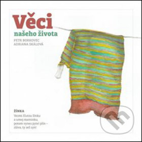 Kniha: Věci našeho života (Petr Borkovec a Adriana Skálová). Cesta domů, 2017 Kniha: Věci našeho života (Petr Borkovec a Adriana Skálová). Cesta domů, 2017