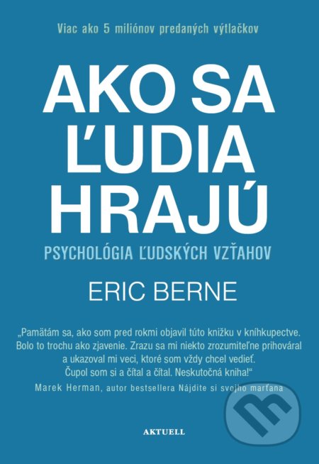 Kniha: Ako sa ľudia hrajú (Eric Berne). Aktuell, 2019 Kniha: Ako sa ľudia hrajú (Eric Berne). Aktuell, 2019
