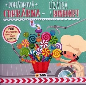 Kniha: Pohádková cukrárna Lízátka a bonbonky (SUN). SUN, 2017 Kniha: Pohádková cukrárna Lízátka a bonbonky (SUN). SUN, 2017