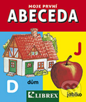 Kniha: Moje první abeceda (Librex). Librex, 2015 Kniha: Moje první abeceda (Librex). Librex, 2015