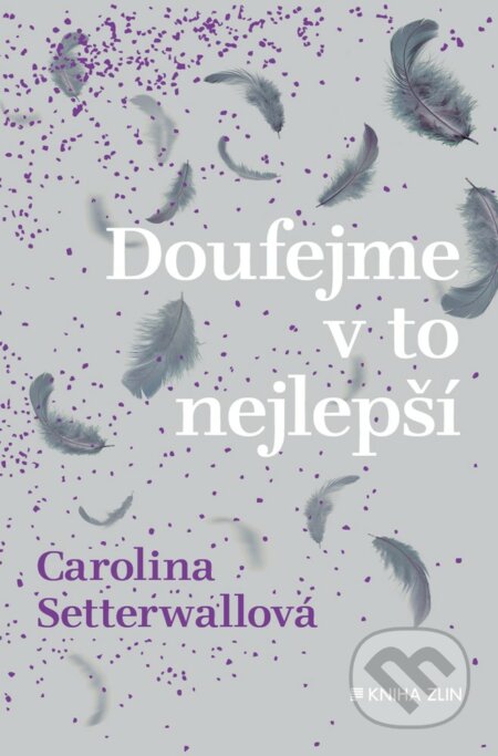 E-kniha: Doufejme v to nejlepší (Carolina Setterwall). Kniha Zlín, 2019 E-kniha: Doufejme v to nejlepší (Carolina Setterwall). Kniha Zlín, 2019