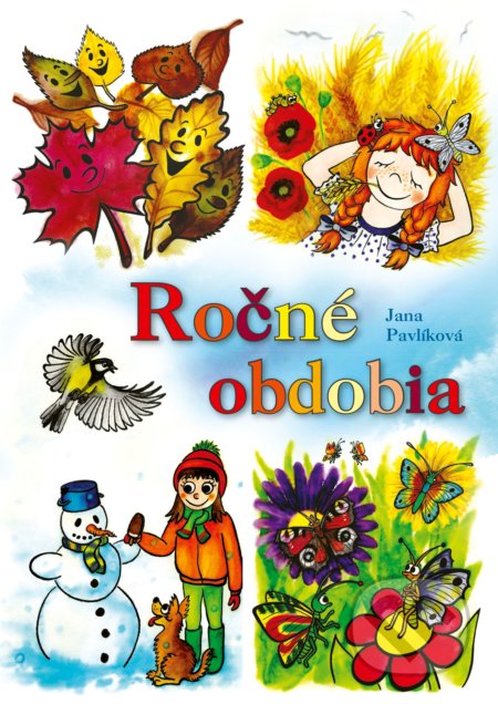 Kniha: Ročné obdobia (Jana Pavlíková). Albatros SK, 2019 Kniha: Ročné obdobia (Jana Pavlíková). Albatros SK, 2019