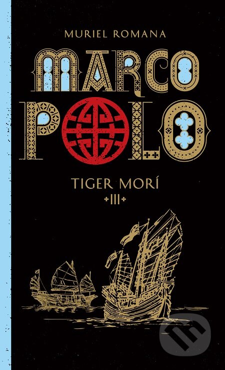 E-kniha: Marco Polo 3. - Tiger morí (Muriel Romana). Slovart, 2016 E-kniha: Marco Polo 3. - Tiger morí (Muriel Romana). Slovart, 2016