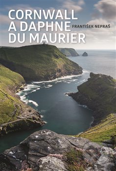 Kniha: Cornwall a Daphne du Maurier (František Nepraš). NLN s.r.o., 2019 Kniha: Cornwall a Daphne du Maurier (František Nepraš). NLN s.r.o., 2019