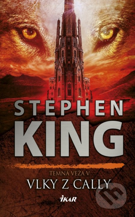 Kniha: Temná veža 5: Vlky z Cally (Stephen King). Ikar, 2019 Kniha: Temná veža 5: Vlky z Cally (Stephen King). Ikar, 2019
