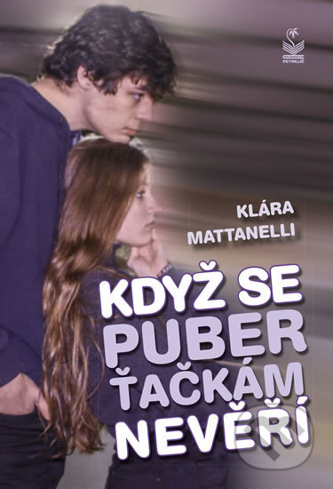 Kniha: Když se puberťačkám nevěří (Klára Mattanelli). Petrklíč, 2019 Kniha: Když se puberťačkám nevěří (Klára Mattanelli). Petrklíč, 2019