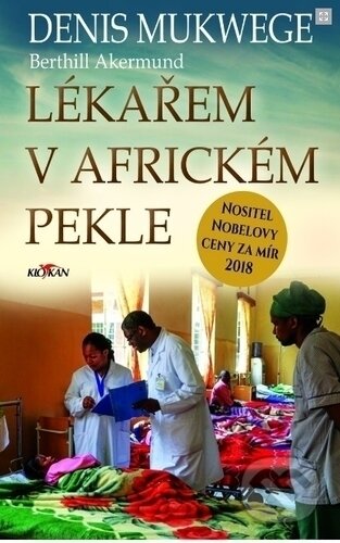 Kniha: Lékařem v africkém pekle (Berthil Åkerlund a Denis Mukwege). Alpress, 2019 Kniha: Lékařem v africkém pekle (Berthil Åkerlund a Denis Mukwege). Alpress, 2019