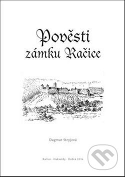 Kniha: Pověsti zámku Račice (Dagmar Stryjová). Putujme, 2016 Kniha: Pověsti zámku Račice (Dagmar Stryjová). Putujme, 2016
