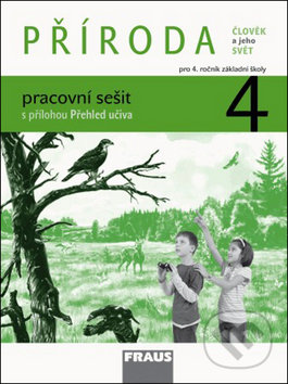 Kniha: Příroda 4 pracovní sešit (Iva Frýzová a Ladislav Dvořák). Fraus, 2010 Kniha: Příroda 4 pracovní sešit (Iva Frýzová a Ladislav Dvořák). Fraus, 2010