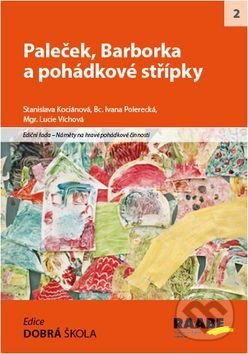 Kniha: Paleček, Barborka a pohádkové střípky (Ivana Polerecká, Lucie Víchová a Stanislava Kociánová). Raabe, 2015 Kniha: Paleček, Barborka a pohádkové střípky (Ivana Polerecká, Lucie Víchová a Stanislava Kociánová). Raabe, 2015
