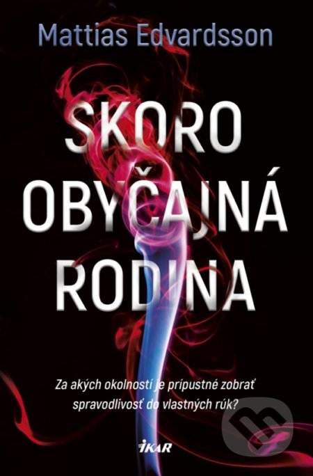 Kniha: Skoro obyčajná rodina (Mattias Edvardsson). Ikar, 2019 Kniha: Skoro obyčajná rodina (Mattias Edvardsson). Ikar, 2019