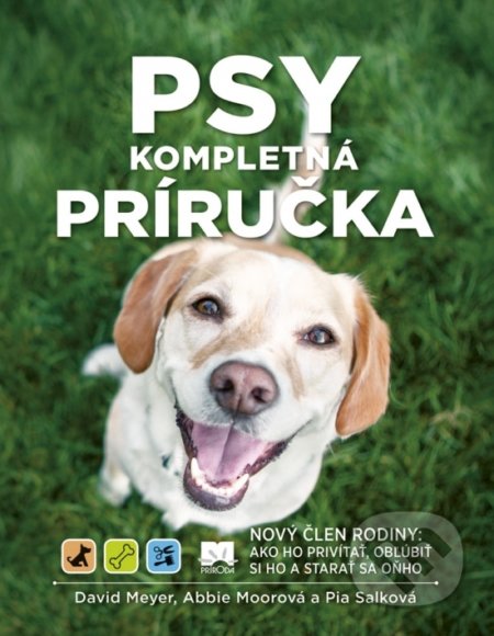 Kniha: Psy – Kompletná príručka (Abbie Moor, David Meyer a Pia Salk). Príroda, 2019 Kniha: Psy – Kompletná príručka (Abbie Moor, David Meyer a Pia Salk). Príroda, 2019