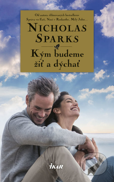 Kniha: Kým budeme žiť a dýchať (Nicholas Sparks). Ikar, 2019 Kniha: Kým budeme žiť a dýchať (Nicholas Sparks). Ikar, 2019