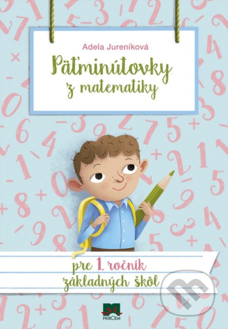 Kniha: Päťminútovky z matematiky pre 1. ročník základných škôl (Adela Jureníková). Príroda, 2019 Kniha: Päťminútovky z matematiky pre 1. ročník základných škôl (Adela Jureníková). Príroda, 2019