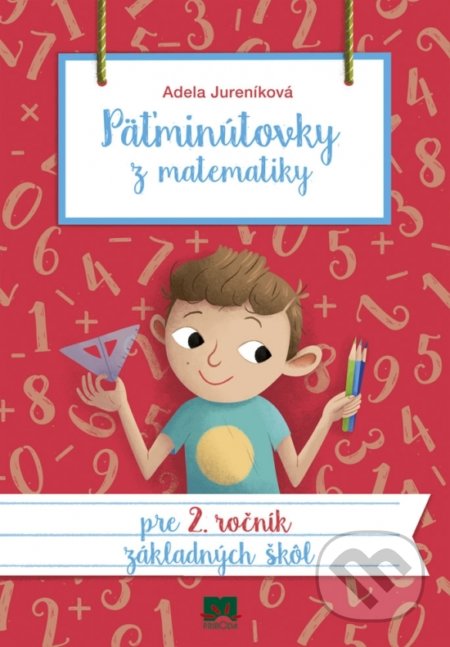 Kniha: Päťminútovky z matematiky pre 2. ročník základných škôl (Adela Jureníková). Príroda, 2019 Kniha: Päťminútovky z matematiky pre 2. ročník základných škôl (Adela Jureníková). Príroda, 2019