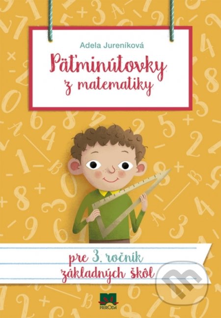Kniha: Päťminútovky z matematiky pre 3. ročník základných škôl (Adela Jureníková). Príroda, 2019 Kniha: Päťminútovky z matematiky pre 3. ročník základných škôl (Adela Jureníková). Príroda, 2019