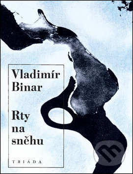 Kniha: Rty na sněhu (Vladimír Binar). Triáda, 2014 Kniha: Rty na sněhu (Vladimír Binar). Triáda, 2014