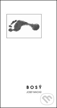 Kniha: Bosý (Josef Machů). Sursum, 2014 Kniha: Bosý (Josef Machů). Sursum, 2014