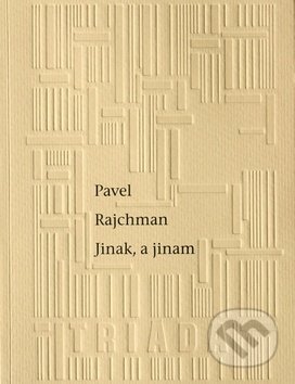 Kniha: Jinak, a jinam (Pavel Rajchman). Triáda, 2015 Kniha: Jinak, a jinam (Pavel Rajchman). Triáda, 2015