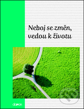 Kniha: Neboj se změn, vedou k životu (Doron). Doron, 2015 Kniha: Neboj se změn, vedou k životu (Doron). Doron, 2015