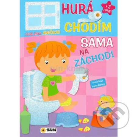 Kniha: Hurá chodím sama na záchod! (SUN). SUN, 2018 Kniha: Hurá chodím sama na záchod! (SUN). SUN, 2018