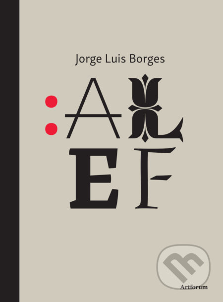 Kniha: Alef (Jorge Luis Borges). Artforum, 2019 Kniha: Alef (Jorge Luis Borges). Artforum, 2019