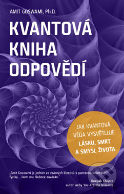 Kniha: Kvantová kniha odpovědí (Amit Goswami). ANAG, 2019 Kniha: Kvantová kniha odpovědí (Amit Goswami). ANAG, 2019