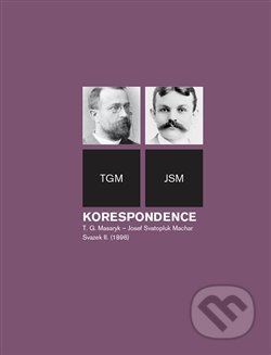 Kniha: Korespondence T. G. Masaryk - Josef Svatopluk Machar (Masarykův ústav AV ČR). Masarykův ústav AV ČR, 2019 Kniha: Korespondence T. G. Masaryk - Josef Svatopluk Machar (Masarykův ústav AV ČR). Masarykův ústav AV ČR, 2019