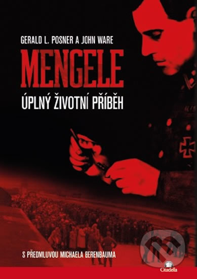 Kniha: Mengele (Gerald L. Posner a John Ware). Citadella, 2019 Kniha: Mengele (Gerald L. Posner a John Ware). Citadella, 2019