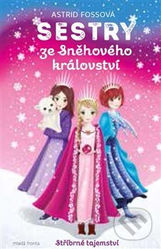 Kniha: Sestry ze Sněhového království: Stříbrné tajemství (Astrid Foss). Mladá fronta, 2018 Kniha: Sestry ze Sněhového království: Stříbrné tajemství (Astrid Foss). Mladá fronta, 2018
