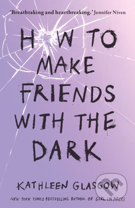 Kniha: How to Make Friends with the Dark (Kathleen Glasgow). Oneworld, 2019 Kniha: How to Make Friends with the Dark (Kathleen Glasgow). Oneworld, 2019