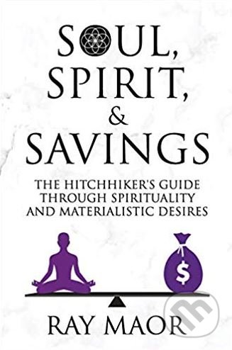 Kniha: Soul, Spirit and Savings (Ray Maor). Independently, 2018 Kniha: Soul, Spirit and Savings (Ray Maor). Independently, 2018