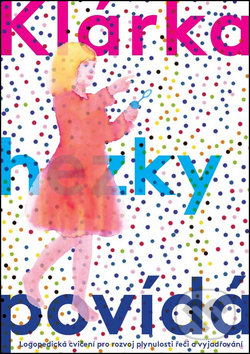 Kniha: Klárka hezky povídá (Lucie Danielová a Michaela Černická). Fraus, 2013 Kniha: Klárka hezky povídá (Lucie Danielová a Michaela Černická). Fraus, 2013